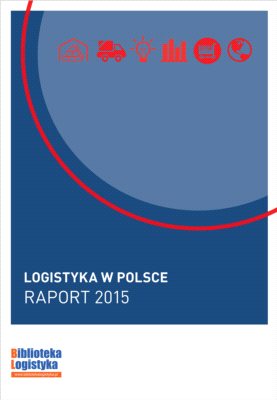 “Logistyka w Polsce. Raport 2015” już w sprzedaży.