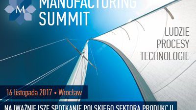 Manufacturing Summit 2017 już za miesiąc
