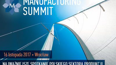 Ostatnia szansa na udział w Manufacturing Summit 2017