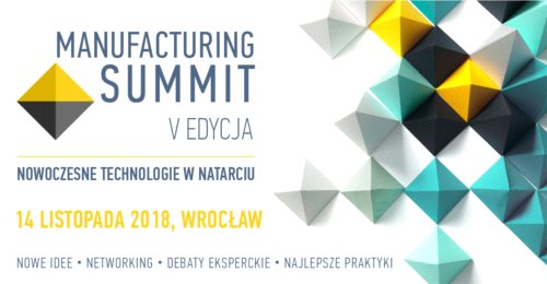 Produkcyjne inspiracje na Manufacturing Summit 2018
