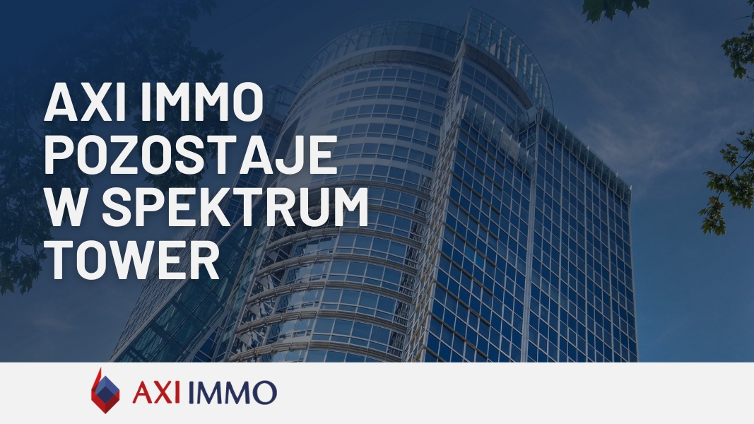 Siedziba główna AXI IMMO pozostaje w Spektrum Tower - Log24.pl