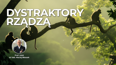 Dystraktory rządzą