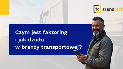 Czym jest faktoring i jak działa w branży transportowej?