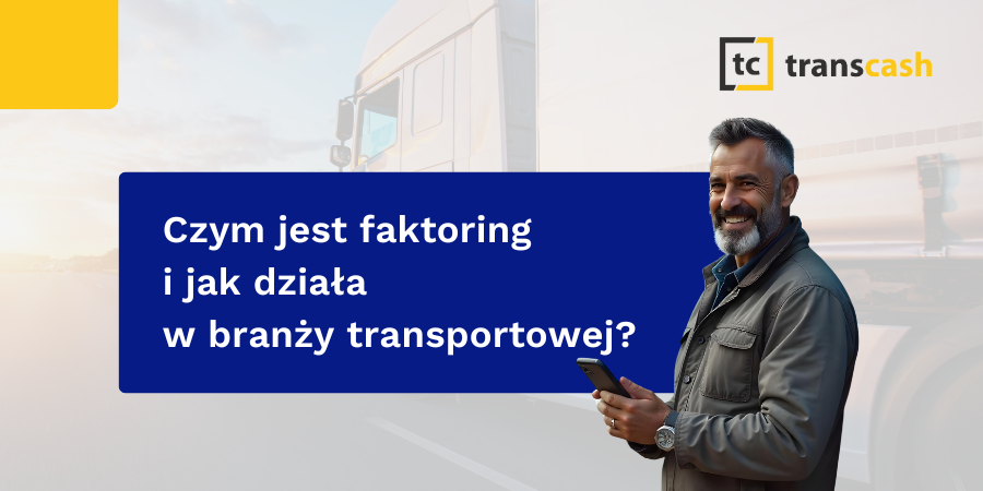 Czym jest faktoring i jak działa w branży transportowej?