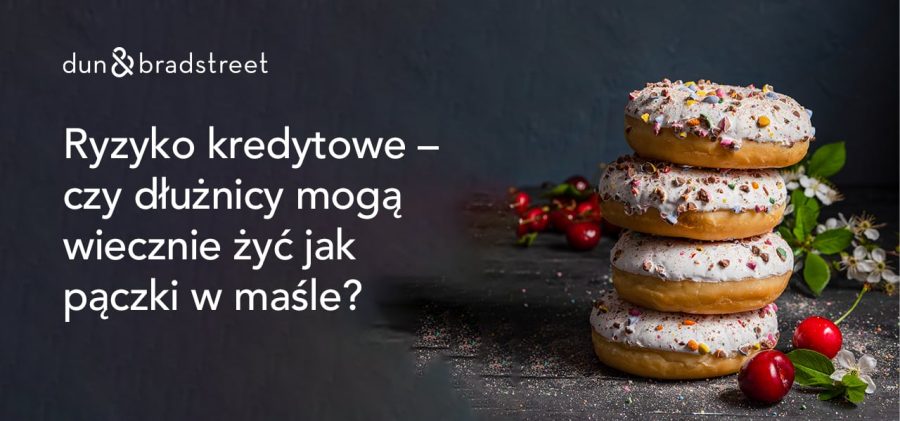 Czy dłużnicy mogą wiecznie żyć jak pączki w maśle? Eksperci Dun & Bradstreet rozwieją wątpliwości podczas śniadania biznesowego