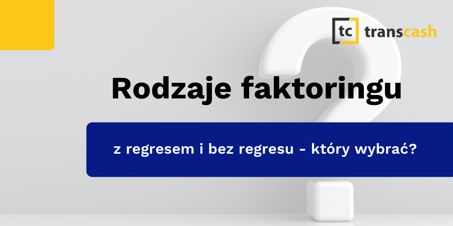 Rodzaje faktoringu: z regresem i bez regresu – który wybrać?