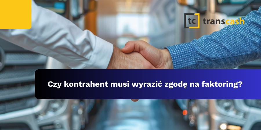 Czy kontrahent musi wyrazić zgodę na faktoring?