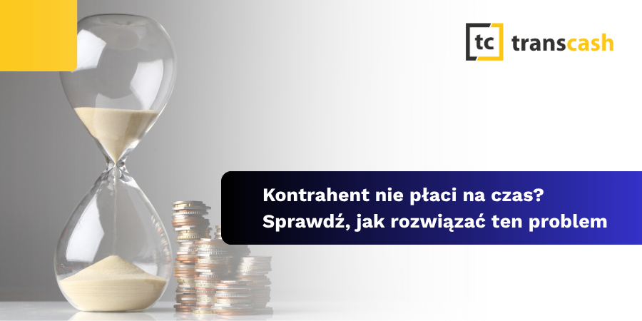 Kontrahent nie płaci na czas? Sprawdź, jak rozwiązać ten problem