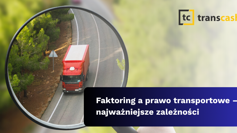 Faktoring a prawo transportowe – najważniejsze zależności