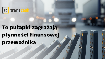 Te pułapki zagrażają płynności finansowej przewoźnika