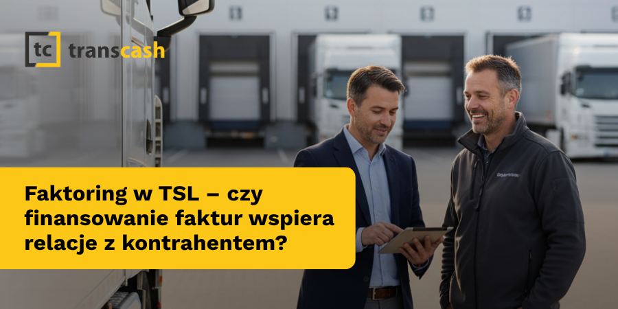 Faktoring w TSL – czy finansowanie faktur wspiera relacje z kontrahentem?